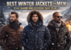 Best Winter Jackets for Men Stay Warm and Stylish This Year