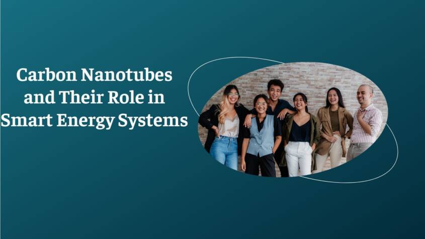 Carbon Nanotubes and Their Role in Smart Energy Systems