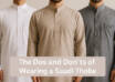 The Dos and Don’ts of Wearing a Saudi Thobe