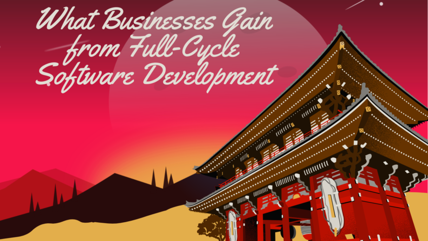 What Businesses Gain from Full-Cycle Software Development