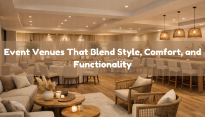 Event Venues That Blend Style, Comfort, and Functionality