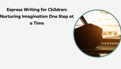 Express Writing for Children Nurturing Imagination One Step at a Time