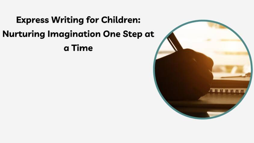 Express Writing for Children Nurturing Imagination One Step at a Time