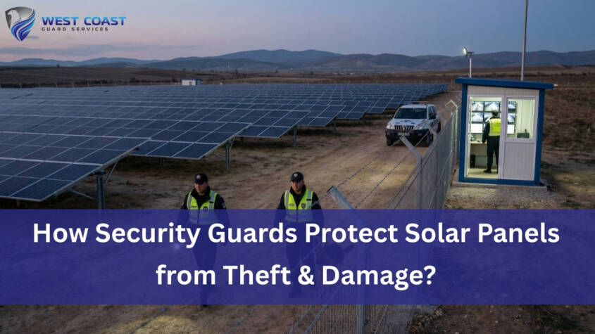 How Security Guards Protect Solar Panels from Theft & Damage