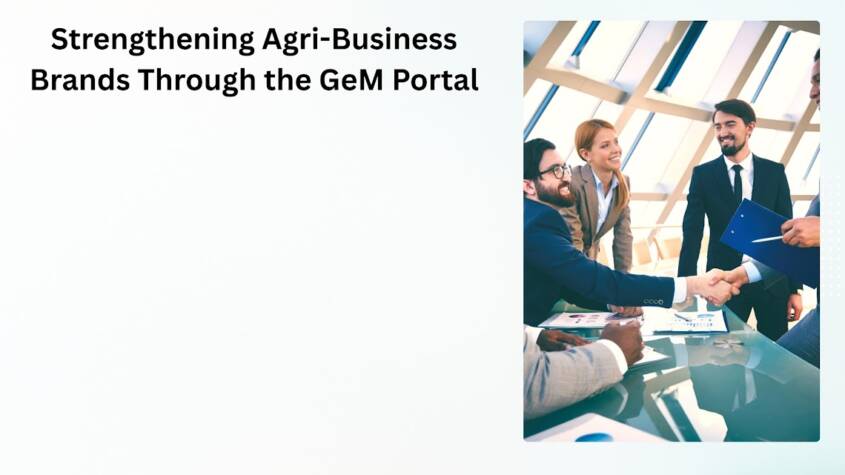 Strengthening Agri-Business Brands Through the GeM Portal