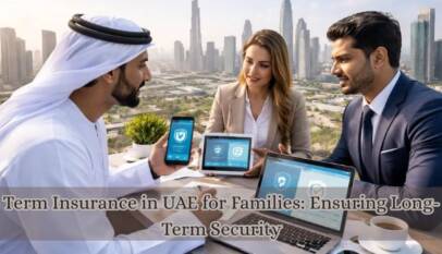 Term Insurance in UAE for Families: Ensuring Long-Term Security