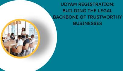 Udyam Registration Building the Legal Backbone of Trustworthy Businesses